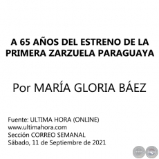 A 65 AÑOS DEL ESTRENO DE LA PRIMERA ZARZUELA PARAGUAYA - Por MARÍA GLORIA BÁEZ - Sábado, 11 de Septiembre de 2021